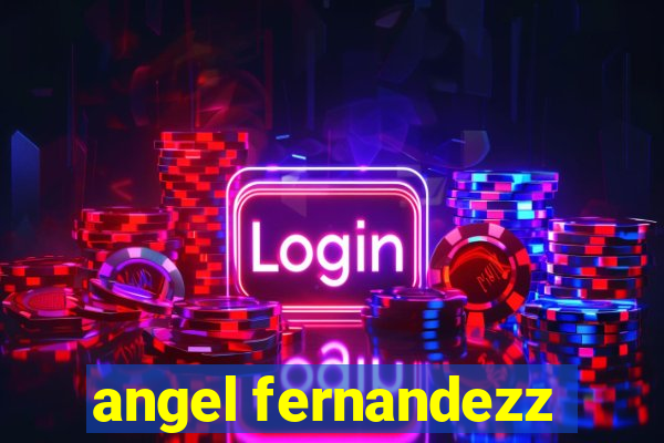 angel fernandezz